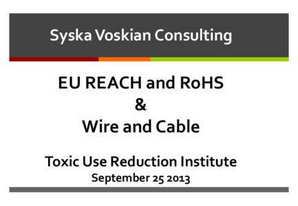 Syska Voskian Consulting  EU REACH and RoHS & Wire and Cable Toxic Use Reduction Institute