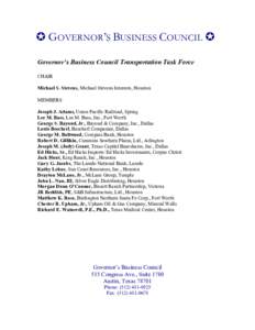  GOVERNOR’S BUSINESS COUNCIL  Governor’s Business Council Transportation Task Force CHAIR Michael S. Stevens, Michael Stevens Interests, Houston MEMBERS Joseph J. Adams, Union Pacific Railroad, Spring