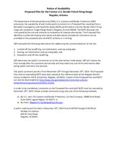 Notice of Availability Proposed Plan for the Former U.S. Border Patrol Firing Range Nogales, Arizona The Department of Homeland Security (DHS), U.S. Customs and Border Protection (CBP) announces the availability of and i