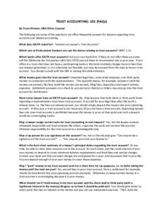 TRUST ACCOUNTING: 101 (FAQs)  By Travis Pickens, OBA Ethics Counsel  The following are some of the questions my office frequently answers for lawyers regarding trust  accounts and related acco