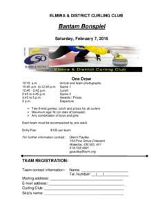 ELMIRA & DISTRICT CURLING CLUB  Bantam Bonspiel Saturday, February 7, 2015  One Draw