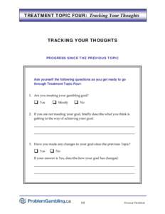 TREATMENT TOPIC FOUR: Tracking Your Thoughts  TRACKING YOUR THOUGHTS PROGRESS SINCE THE PREVIOUS TOPIC