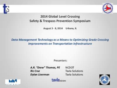 2014 Global Level Crossing Safety & Trespass Prevention Symposium August 3 - 8, 2014 Urbana, IL