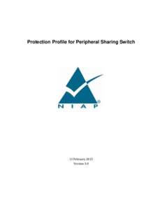 Protection Profile for Peripheral Sharing Switch  13 February 2015 Version 3.0  Table of Contents