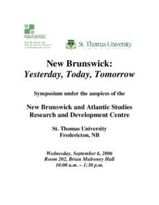 New Brunswick: Yesterday, Today, Tomorrow Symposium under the auspices of the New Brunswick and Atlantic Studies Research and Development Centre