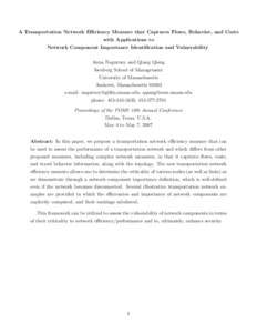 A Transportation Network Efficiency Measure that Captures Flows, Behavior, and Costs with Applications to Network Component Importance Identification and Vulnerability Anna Nagurney and Qiang Qiang Isenberg School of Man