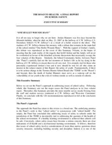 THE ROAD TO HEALTH: A FINAL REPORT ON SCHOOL SAFETY EXECUTIVE SUMMARY “ONE BULLET WOUNDS MANY” It is all too easy to forget why we are here: Jordan Manners was five days beyond his