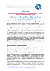 NOTA DE PRENSA Médicos del Mundo pide al ejecutivo que restituya en derecho a la salud a todas las personas que viven en España El auto del Tribunal Constitucional, un mensaje claro al gobierno