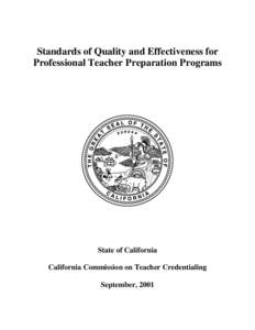 Standards of Quality and Effectiveness for Professional Teacher Preparation Programs State of California California Commission on Teacher Credentialing September, 2001