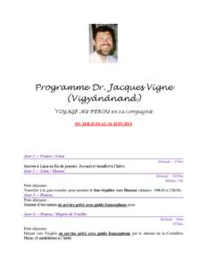 Programme Dr. Jacques Vigne (Vigyânânand) VOYAGE AU PEROU en sa compagnie DU 1ER JUIN AU 16 JUIN[removed]VOYAGE PEROU AVEC JACQUES VIGNE VIGYAN