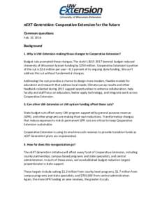 nEXT Generation: Cooperative Extension for the future Common questions Feb. 10, 2016 Background 1. Why is UW-Extension making these changes to Cooperative Extension?