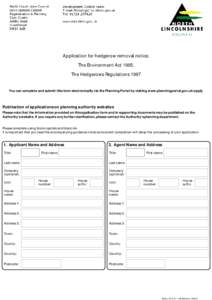 Application for hedgerow removal notice. The Environment Act[removed]The Hedgerows Regulations 1997 You can complete and submit this form electronically via the Planning Portal by visiting www.planningportal.gov.uk/apply  