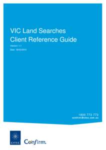 VIC Land Searches Client Reference Guide Version: 1.1 Date: [removed][removed]