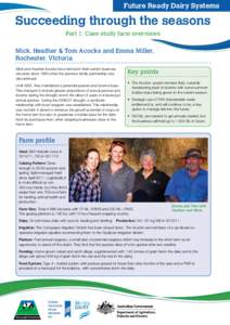 Future Ready Dairy Systems  Succeeding through the seasons Part 1: Case study farm overviews  Mick, Heather & Tom Acocks and Emma Miller,