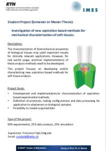 Student Project (Semester or Master Thesis): Investigation of new aspiration-based methods for mechanical characterization of soft tissues. Description:  The characterization of biomechanical properties