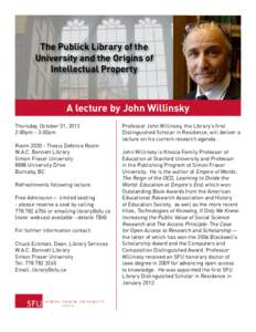 The Publick Library of the University and the Origins of Intellectual Property A lecture by John Willinsky Thursday, October 31, 2013