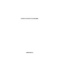 COURT FACILITY STANDARDS  APPENDIX D Court Facility Standards These standards apply to all courts of record in Ohio except as otherwise indicated. The