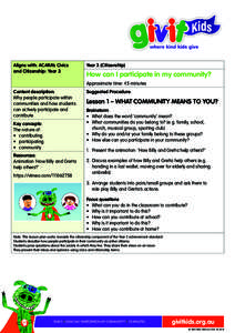 Aligns with: ACARA’s Civics and Citizenship: Year 3 Year 3 (Citizenship)  How can I participate in my community?