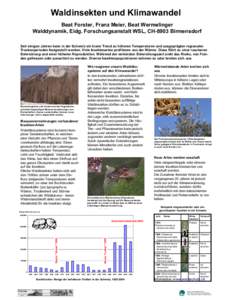 Waldinsekten und Klimawandel Beat Forster, Franz Meier, Beat Wermelinger Walddynamik, Eidg. Forschungsanstalt WSL, CH-8903 Birmensdorf Seit einigen Jahren kann in der Schweiz ein klarer Trend zu höheren Temperaturen und