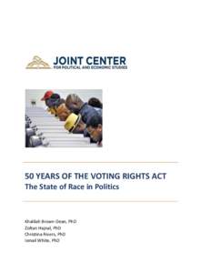 50 YEARS OF THE VOTING RIGHTS ACT The State of Race in Politics Khalilah Brown-Dean, PhD Zoltan Hajnal, PhD Christina Rivers, PhD