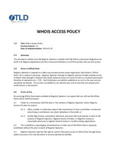 WHOIS ACCESS POLICY 1.0 Title: Whois Access Policy Version Control: 1.0 Date of Implementation: 