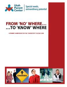 The information in this booklet was originally developed and organized by the Utah Parent Center under a grant from the U.S. Department of Education. It was updated inunder a grant from the Interagency Outrea