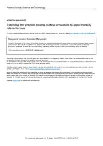 Plasma Sources Science and Technology  ACCEPTED MANUSCRIPT Extending first principle plasma-surface simulations to experimentally relevant scales