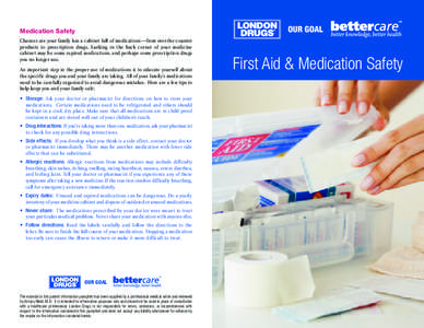 OUR GOAL  Medication Safety Chances are your family has a cabinet full of medications—from over-the-counter products to prescription drugs. Lurking in the back corner of your medicine cabinet may be some expired medica