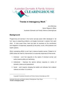 Trends in Interagency Work * Jane Mulroney Senior Research Officer Australian Domestic and Family Violence Clearinghouse  Background