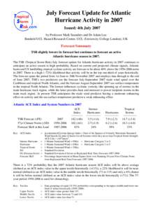 July Forecast Update for Atlantic Hurricane Activity in 2007 Issued: 4th July 2007 by Professor Mark Saunders and Dr Adam Lea Benfield UCL Hazard Research Centre, UCL (University College London), UK