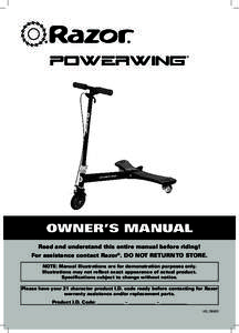 ®  OWNER’S MANUAL read and understand this entire manual before riding! For assistance contact razor®. Do not retUrn to store. note: manual illustrations are for demonstration purposes only.