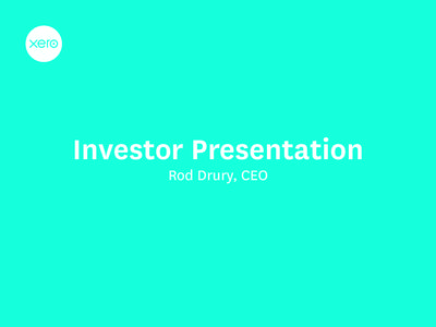 Investor Presentation Rod Drury, CEO Small Business market opportunity The internet unlocks a significant global opportunity Traditionally the small businesses market has been too fragmented to sell into: