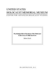 UNITED STATES HOLOCAUST MEMORIAL MUSEUM CENTER FOR ADVANCED HOLOCAUST STUDIES Psychological Reverberations of the Holocaust in the Lives of Child Survivors