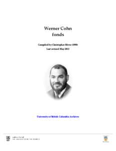 Werner Cohn fonds Compiled by Christopher Hives[removed]Last revised May[removed]University of British Columbia Archives