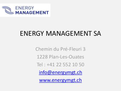 ENERGY MANAGEMENT SA Chemin du Pré-Fleuri[removed]Plan-Les-Ouates Tel : +[removed]removed] www.energymgt.ch