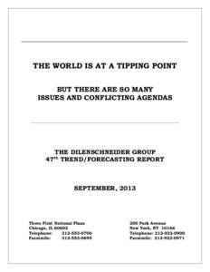 THE WORLD IS AT A TIPPING POINT BUT THERE ARE SO MANY ISSUES AND CONFLICTING AGENDAS THE DILENSCHNEIDER GROUP 47 TREND/FORECASTING REPORT