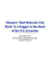 Obama’s “Bad Molecule CO2 Myth” Is a Dagger in the Back of the U.S. Economy Edward F. Blick, Ph.D.  Retired Professor, Engineering & Meteorology