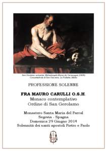 San Girolamo scrivente, Michelangelo Merisi da Caravaggio[removed]Concattedrale di San Giovanni, La Valletta, Malta PROFESSIONE SOLENNE  FRA MAURO CARULLI O.S.H.