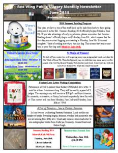 Red Wing Public Library Monthly Newsletter June 2014 Redwing.lib.mn.us 2014 Summer Reading Program This year, we have a ton of fun stuff lined up for kids from birth to those going into grade 6 in the fall. Summer Readin