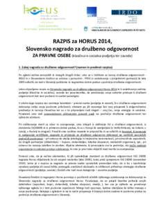 Častni pokrovitelj: Borut Pahor, predsednik Republike Slovenije RAZPIS za HORUS 2014, Slovensko nagrado za družbeno odgovornost ZA PRAVNE OSEBE (klasična in socialna podjetja ter zavode)