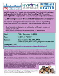 NYPATH (New York Promoting and Advancing Teen Health), Physicians for Reproductive Health, and the New York City STD Prevention Training Center are pleased to announce an upcoming webinar entitled: “Addressing Sexually