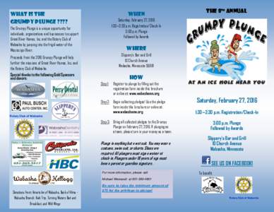 What is the Grumpy Plunge ???? The Grumpy Plunge is a unique opportunity for individuals, organizations and businesses to support Great River Homes, Inc. and the Rotary Club of Wabasha by jumping into the frigid water of