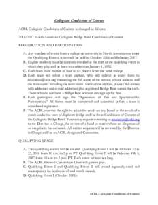 Collegiate Conditions of Contest ACBL Collegiate Conditions of Contest is changed as follows: North American Collegiate Bridge Bowl Conditions of Contest REGISTRATION AND PARTICIPATION A. Any number of teams fr