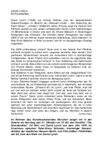 DAVID LYNCH FOTOGRAFIEN David Lynch (*1946) hat Anfang Oktober eine der bedeutendsten Auszeichnungen im Bereich der bildenden Kunst – den Kaiserring der Stadt Goslar – erhalten. Anlässlich dieser Ehrung zeigt die Ga