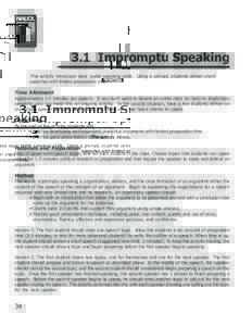 3.1 Impromptu Speaking This activity introduces basic public speaking skills. Using a prompt, students deliver short speeches with limited preparation time. Time Allotment Approximately 3-5 minutes per speech. If you don