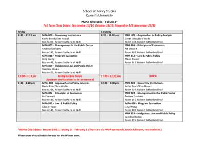 School of Policy Studies Queen’s University PMPA Timetable – Fall 2013* Fall Term Class Dates: September 13/14; October 18/19; November 8/9; November[removed]Friday 8:30 – 11:20 am