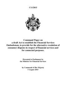 C11Command Paper on a draft Act to establish the Financial Services Ombudsman, to provide for the alternative resolution of consumer disputes in respect of financial services and