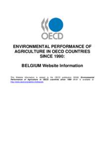 ENVIRONMENTAL PERFORMANCE OF AGRICULTURE IN OECD COUNTRIES SINCE 1990: BELGIUM Website Information This Website Information is related to the OECD publication[removed]Environmental Performance of Agriculture in OECD count