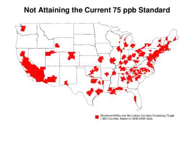 Not Attaining the Current 75 ppb Standard  Monitored MSAs and Non-Urban Counties Exceeding 75 ppb[removed]Counties; Based on[removed]Data)  Areas Affected by a Lower NAAQS