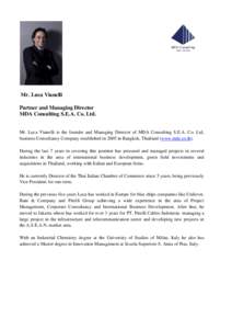 Mr. Luca Vianelli Partner and Managing Director MDA Consulting S.E.A. Co. Ltd. Mr. Luca Vianelli is the founder and Managing Director of MDA Consulting S.E.A. Co. Ltd, business Consultancy Company established in 2005 in 